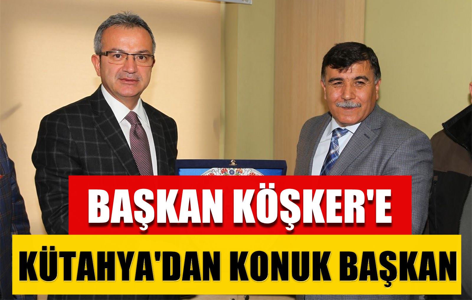 Başkan Köşker’e Kütahya’dan konuk başkan