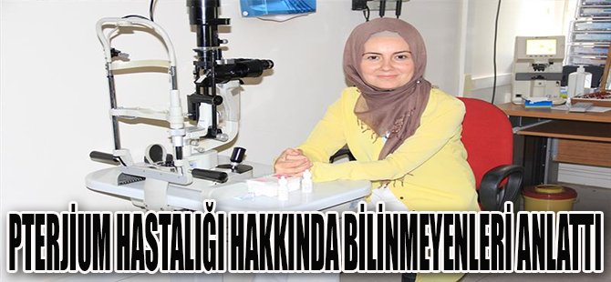 Pterjium Hastalığı Hakkında Bilinmeyeneleri Anlattı