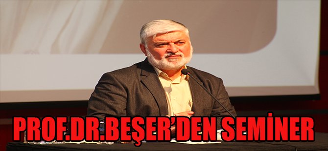 Prof.Dr.Beşer'den Seminer