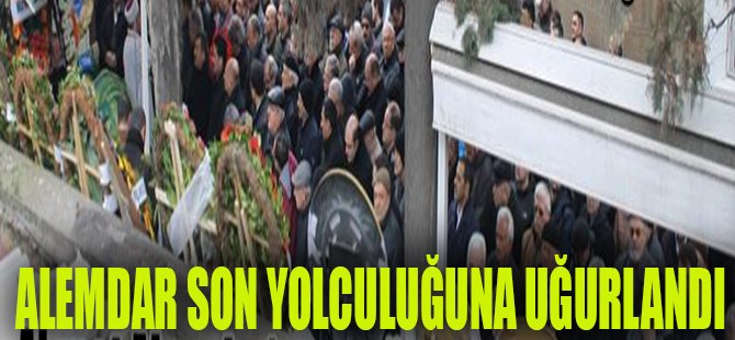 Alemdar Son Yolculuğuna Uğurlandı