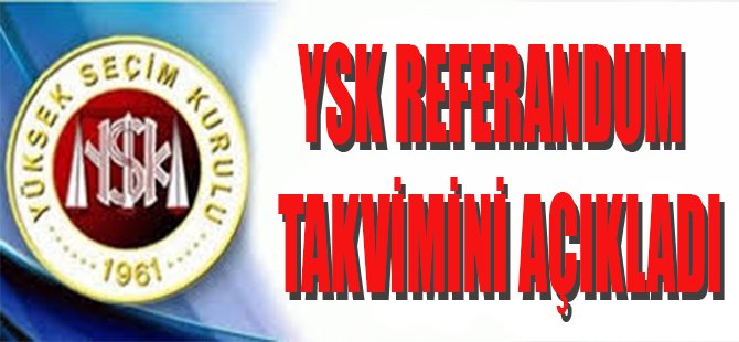 YSK Referandum Takvimini Açıkladı