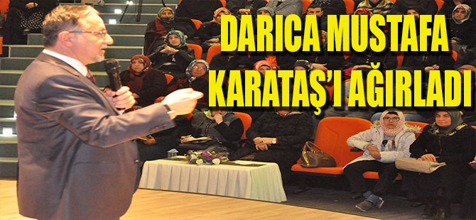 DARICA MUSTAFA KARATAŞ’I AĞIRLADI