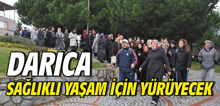 Darıca sağlıklı yaşam için yürüyecek!