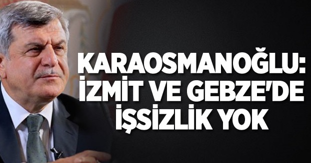 İzmit ve Gebze'de işsizlik yok