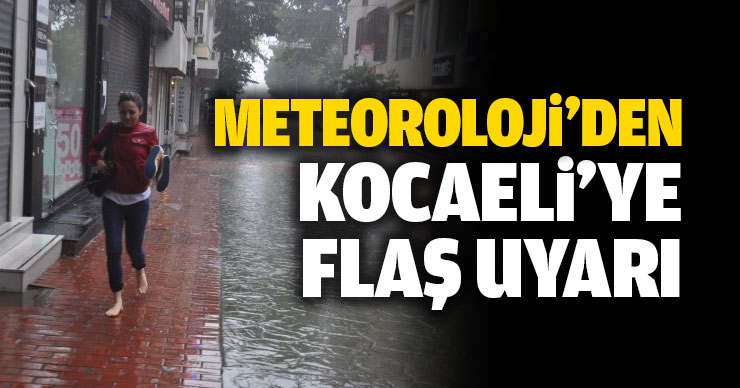 Meteoroloji’den flaş uyarı