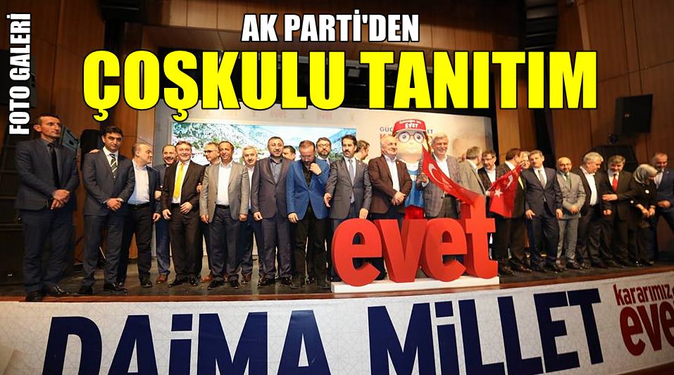 AK Parti'den coşkulu tanıtım
