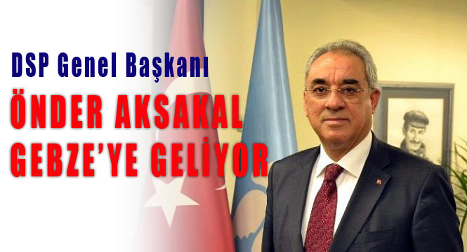 DSP Genel Başkanı Kocaeli'ye geliyor
