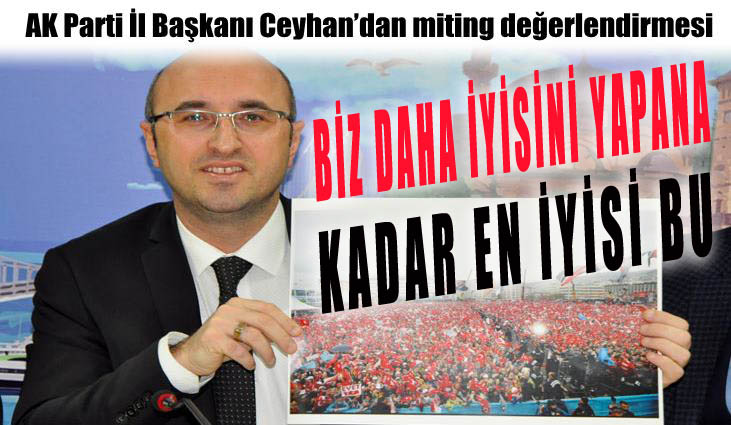 Ceyhan, mitingi değerlendirdi
