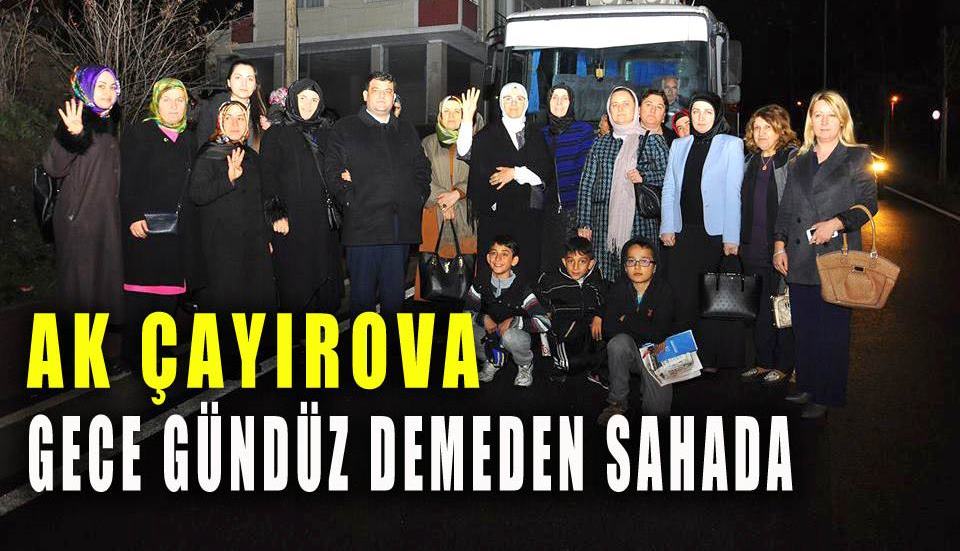 AK Kadrolar gece gündüz sahada