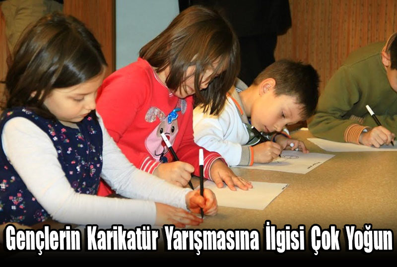 Gençlerin karikatür yarışmasına ilgisi çok yoğun