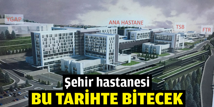 Kocaeli Şehir Hastanesi bu tarihte bitecek