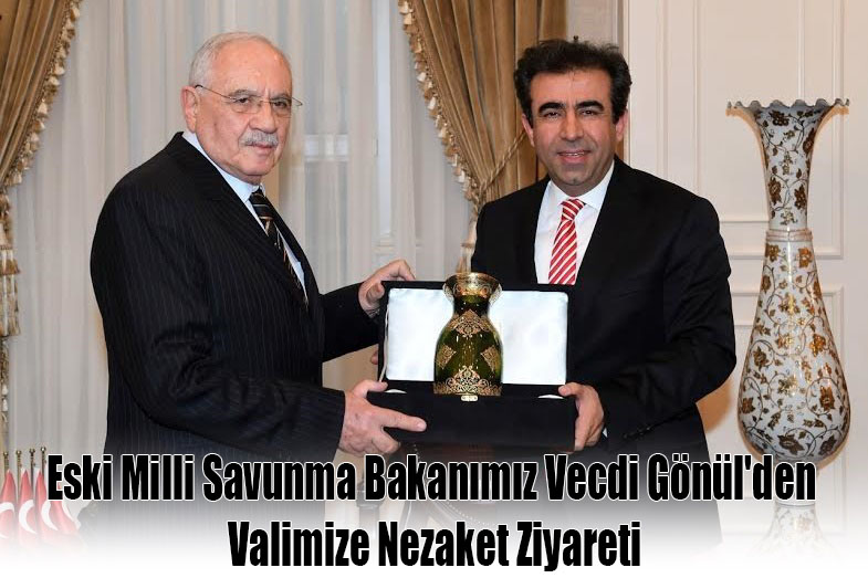 Eski Milli Savunma Bakanımız Vecdi Gönül'den Valimize Nezaket Ziyareti