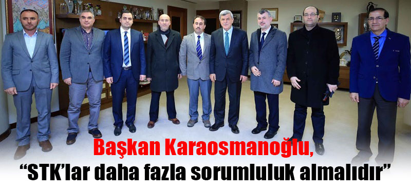 Başkan Karaosmanoğlu,  “STK’lar daha fazla sorumluluk almalıdır”