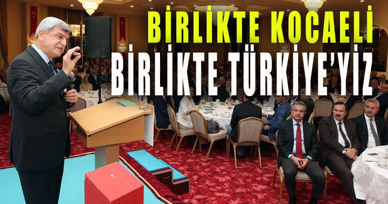“Birlikte Kocaeli Birlikte Türkiye’yiz”