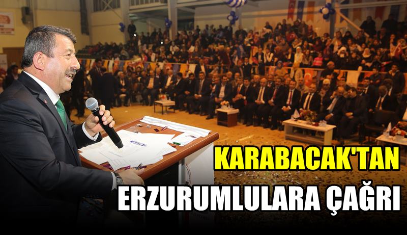 Karabacak'tan Erzurumlulara çağrı!
