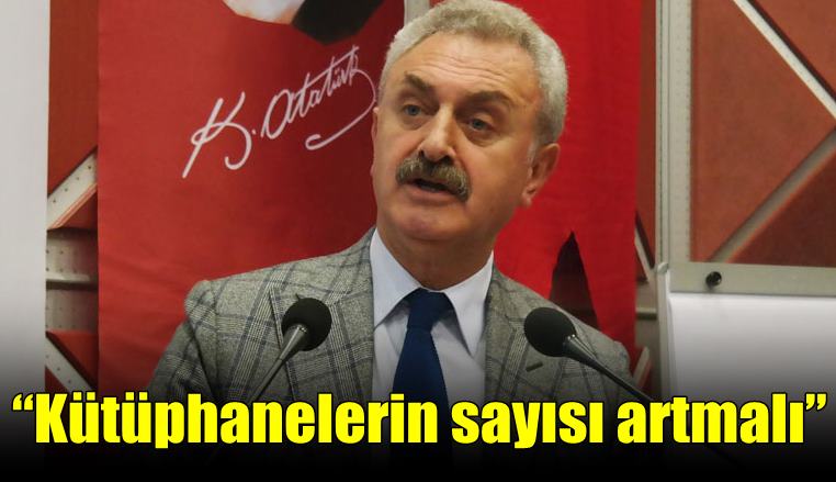 “Kütüphanelerin sayısı artmalı”