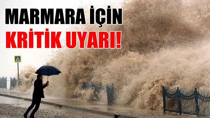 Marmara için çok önemli uyarı!