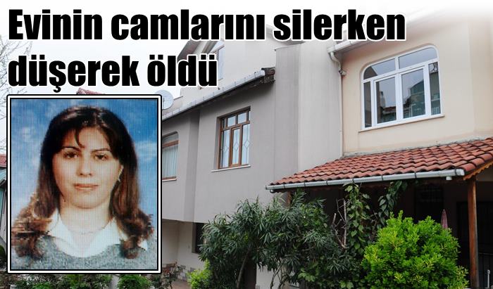 Evinin camlarını silerken düşerek öldü