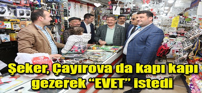 Şeker, Çayırova da kapı kapı gezerek "EVET” istedi