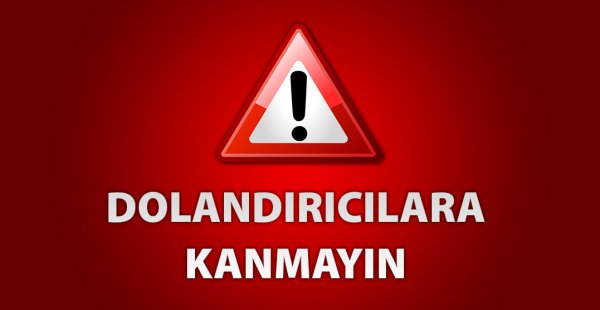 Dolandırıcılara kanmayın