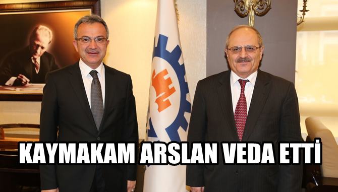 Kaymakam Arslan’dan Veda Ziyareti