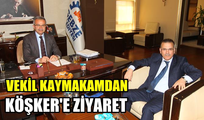 Kaymakam Vekili Gözen Başkan Köşker’i ziyaret etti
