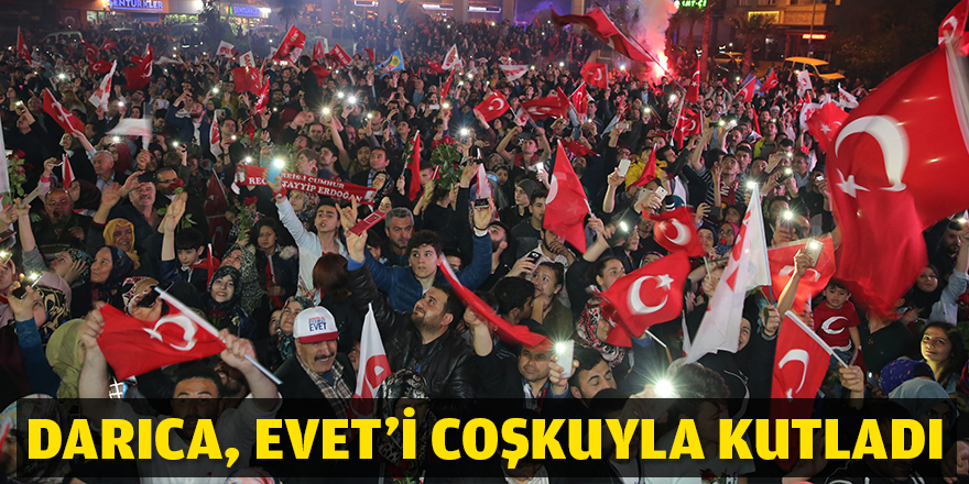 Darıca, 'Evet'i coşkuyla kutladı