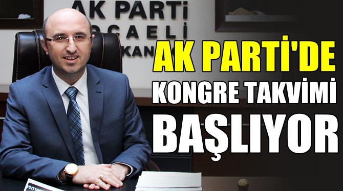 AK Parti'de kongre takvimi başlıyor