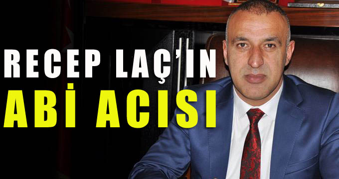 Recep Laç'ın abisi vefat etti