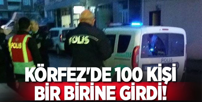 Körfez'de 100 kişi bir birine girdi!