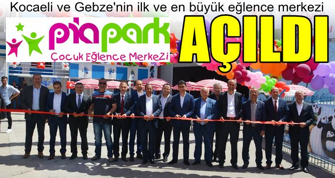 Pia Park Çocuk Eğlence Merkezi açıldı