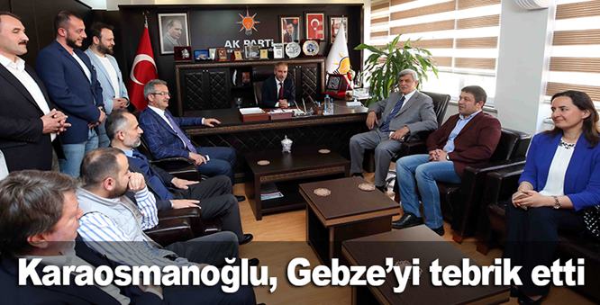 Karaosmanoğlu, Gebze Teşkilatını tebrik etti