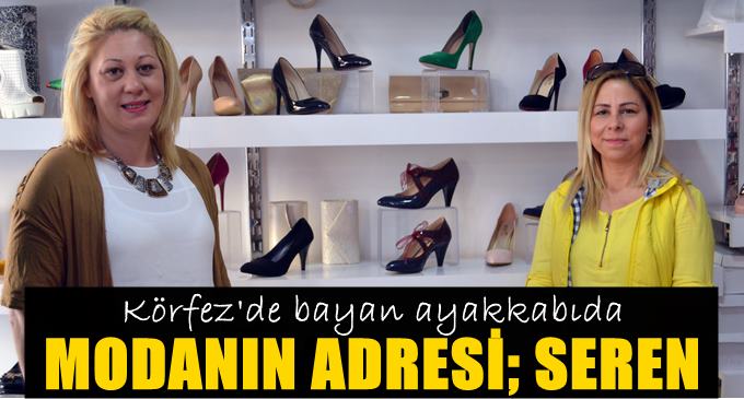 Körfez'de ayakkabının adresi; SEREN