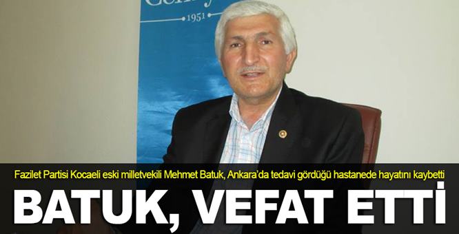 Mehmet Batuk vefat etti