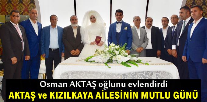 Osman Aktaş oğlunu evlendirdi