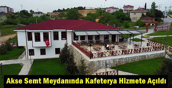Akse Semt Meydanında Kafeterya Hizmete Açıldı