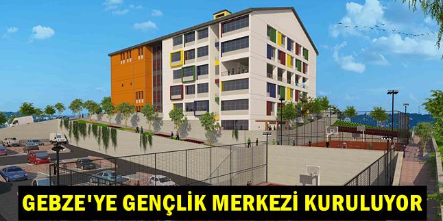 Gebze’ye Gençlik Merkezi yapılacak