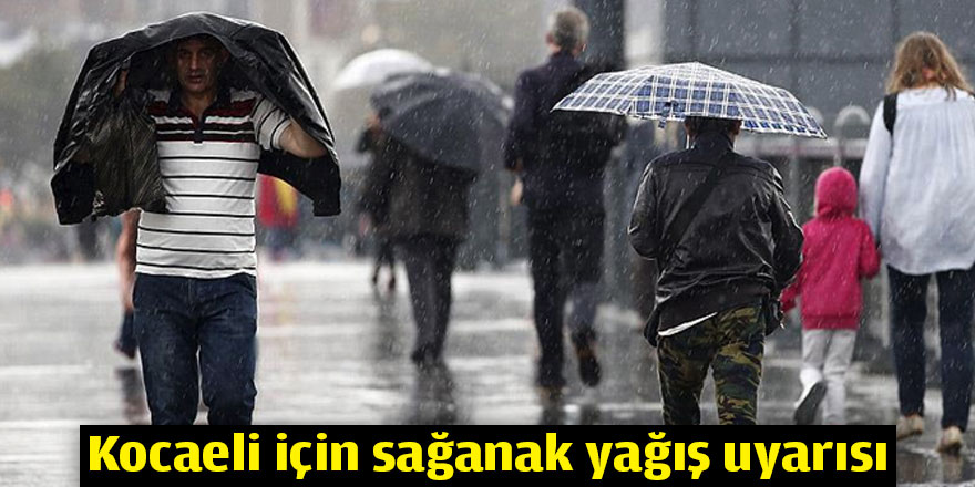 Kocaeli için sağanak yağış uyarısı