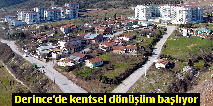 Derince’de kentsel dönüşüm başlıyor