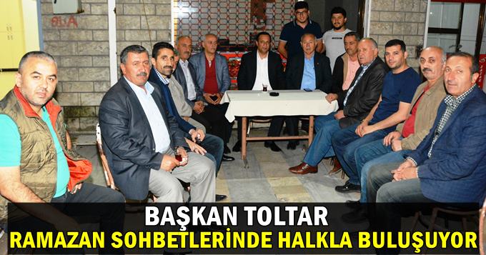 Başkan Toltar, Ramazan sohbetlerinde halkla buluşuyor..