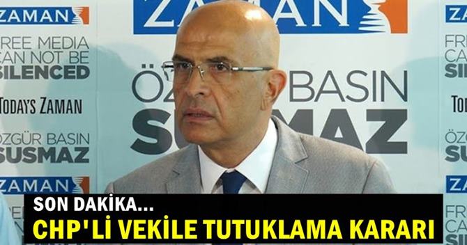 CHP'li vekile tutuklama kararı!