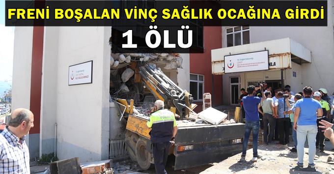 Freni boşalan vinç sağlık ocağına daldı: 1 ölü