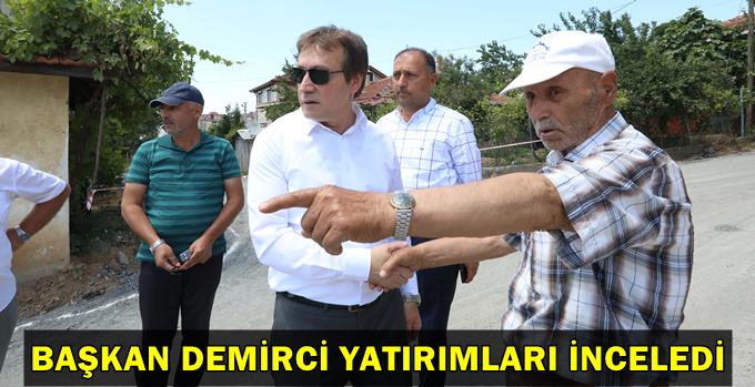 Başkan Şevki Demirci yatırımları inceledi