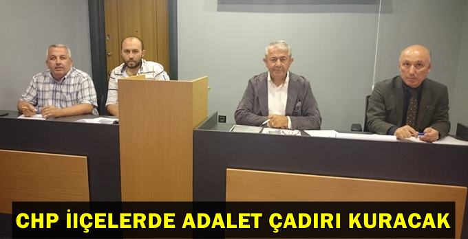 CHP ilçelerde adelet çadırları kuracak