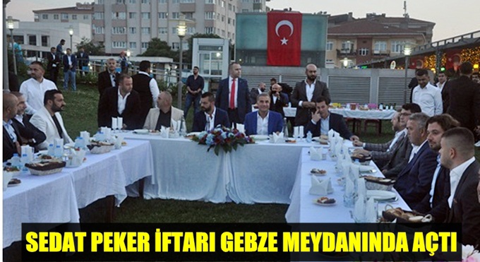 Sedat Peker iftarı Gebze Meydanında açtı