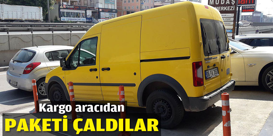 Kargo aracından paketi çaldılar