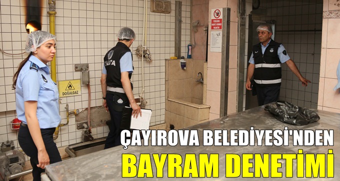 Çayırova Belediyesi'nden bayram denetimi