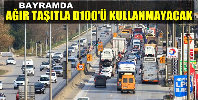 Bayramda ağır taşıtlar D-100’ü kullanmayacak