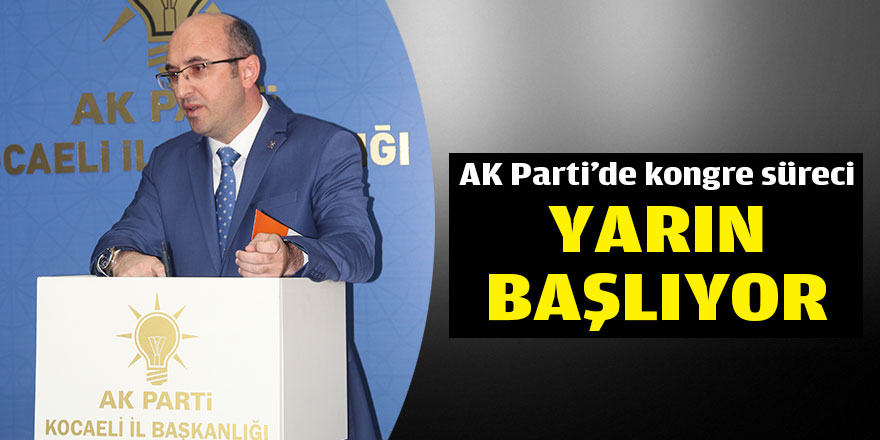AK Parti'de kongre süreci yarın başlıyor