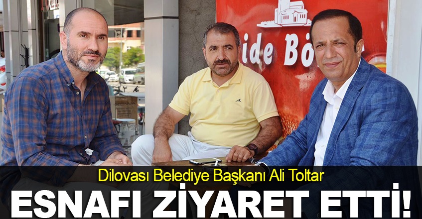 Başkan Toltar, esnafı ziyaret etti